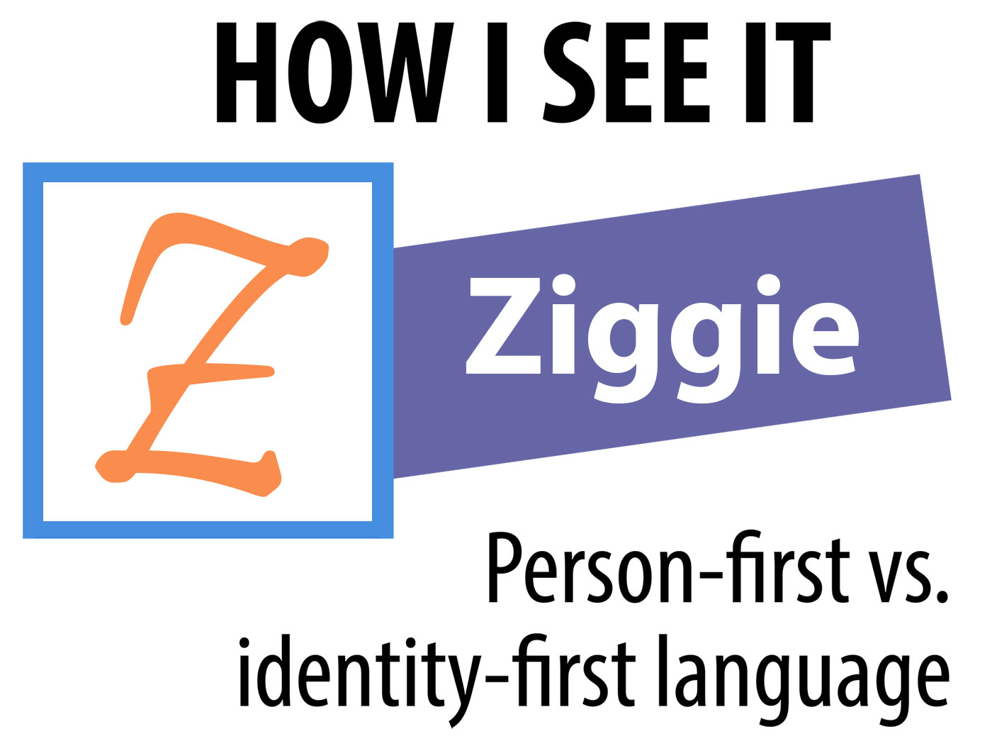 My thoughts on identity-first vs. person-first language — ASDNext.org ...